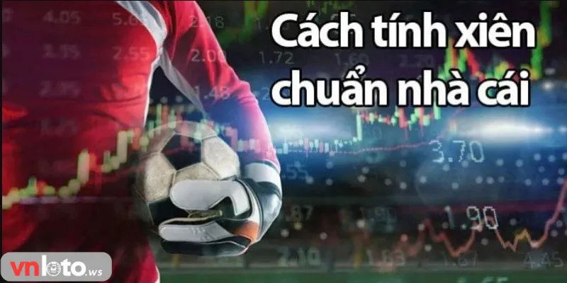 Giải mã khái niệm kèo xiên Vnloto